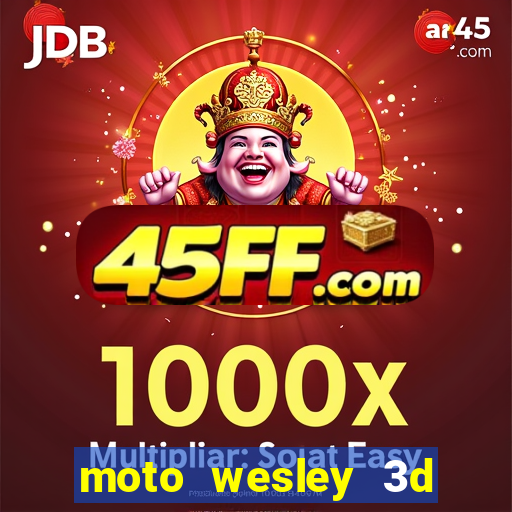 moto wesley 3d dinheiro infinito